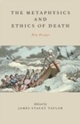 Cover: The Metaphysics and Ethics of Death - OUP eBook