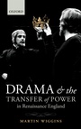 Cover: Drama and the Transfer of Power in Renaissance England - OUP eBook