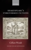 Cover: Shakespeare's Unreformed Fictions - OUP eBook