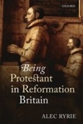 Cover: Being Protestant in Reformation Britain - OUP eBook