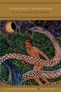 Cover: Ayahuasca Shamanism in the Amazon and Beyond - OUP USA