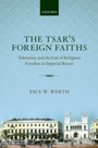 Cover: The Tsar's Foreign Faiths - OUP eBook