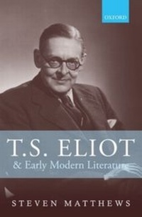 Abbildung von: T.S. Eliot and Early Modern Literature - OUP Oxford