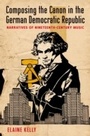 Cover: Composing the Canon in the German Democratic Republic - OUP eBook