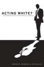 Cover: Acting White? - OUP eBook