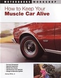 Cover: How to Keep Your Muscle Car Alive - Motorbooks