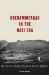 Abbildung von: Oberammergau in the Nazi Era - OUP eBook