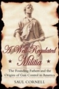 Cover: Well-Regulated Militia The Founding Fathers and the Origins of Gun Control in America - Oxford University Press