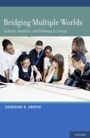 Cover: Bridging Multiple Worlds: Cultures, Identities, and Pathways to College - Oxford University Press, USA