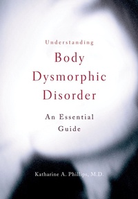 Enlarge image Cover: Understanding Body Dysmorphic Disorder - OUP eBook