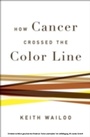Cover: How Cancer Crossed the Color Line - OUP eBook