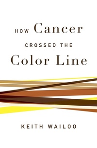 Enlarge image Cover: How Cancer Crossed the Color Line - OUP eBook