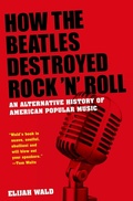 Cover: How the Beatles Destroyed Rock 'n' Roll - OUP eBook
