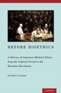 Cover: Before Bioethics - OUP eBook