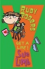 Cover: Ruby Rogers: Get a Life! - Bloomsbury Publishing PLC