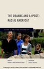 Cover: The Obamas and a (Post) Racial America? - OUP eBook