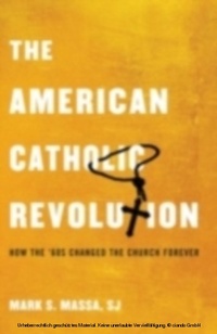 Abbildung von: The American Catholic Revolution - OUP eBook