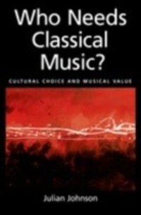 Abbildung von: Who Needs Classical Music? - OUP eBook