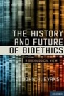 Cover: The History and Future of Bioethics - OUP eBook