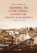 Cover: Mining in Cornwall Volume One: The Central District - The History Press Ltd