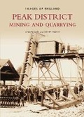 Cover: Peak District Mining and Quarrying: Images of England - The History Press Ltd