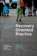 Cover: A Practical Guide to Recovery-Oriented Practice: Tools for Transforming Mental Health Care - OUP eBook