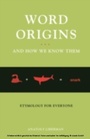 Cover: Word Origins And How We Know Them: Etymology for Everyone - Oxford University Press, USA