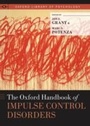 Cover: The Oxford Handbook of Impulse Control Disorders - OUP USA
