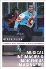 Cover: Musical Intimacies and Indigenous Imaginaries - OUP eBook
