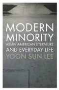Cover: Modern Minority: Asian American Literature and Everyday Life - Oxford University Press, USA