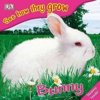 Enlarge image Cover: See How They Grow: Bunny - DK Publishing (Dorling Kindersley)