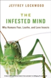 Enlarge image Cover: Infested Mind: Why Humans Fear, Loathe, and Love Insects - Oxford University Press, USA