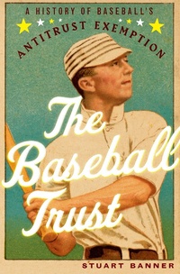 Enlarge image Cover: The Baseball Trust - OUP eBook