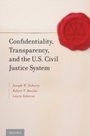 Cover: Confidentiality, Transparency, and the U.S. Civil Justice System - OUP eBook