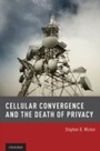 Cover: Cellular Convergence and the Death of Privacy - OUP eBook
