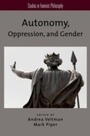 Cover: Autonomy, Oppression, and Gender - OUP eBook