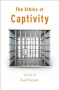 Cover: The Ethics of Captivity - OUP eBook