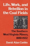 Cover: Life, Work and Rebellion in the Coal Fields - University of Illinois Press