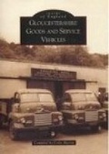 Cover: Gloucestershire Goods and Service Vehicles - The History Press Ltd