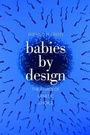 Cover: Babies by Design - Yale University Press