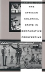 Cover: The African Colonial State in Comparative Perspective - Yale University Press