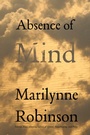 Cover: Absence of Mind - Yale University Press