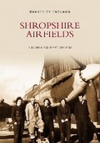 Abbildung von: Shropshire Airfields - The History Press Ltd