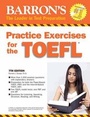 Cover: Practice Exercises for the TOEFL - Barron's Educational Series Inc.,U.S.