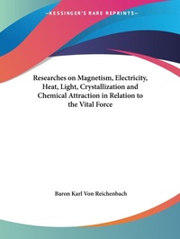 Abbildung von: Researches on Magnetism, Electricity, Heat, Light, Crystallization - Kessinger Publishing Co