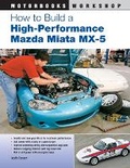 Cover: How to Build a High-Performance Mazda Miata MX-5 - Motorbooks