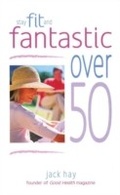 Cover: Stay Fit and Fantastic Over 50 - W Foulsham & Co Ltd