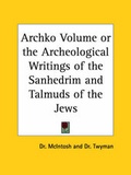 Cover: Archko Volume or the Archeological Writings of the Sanhedrim and Talmuds of the Jews (1954) - Kessinger Publishing Co