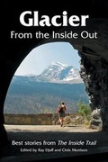Cover: Glacier From the Inside Out - Glacier Park Foundation