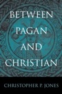 Cover: Between Pagan and Christian - Harvard University Press